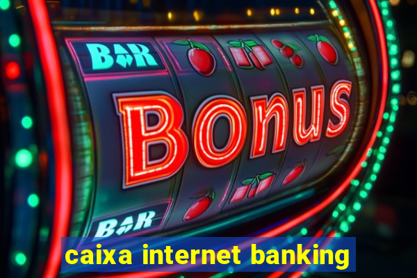 caixa internet banking